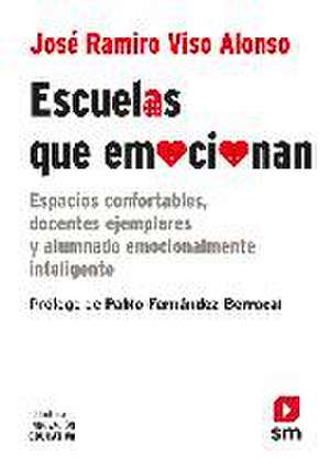 Escuelas que emocionan : espacios confortables, docentes ejemplares y alumnado emocionalmente inteligente de Pablo Fernández Berrocal