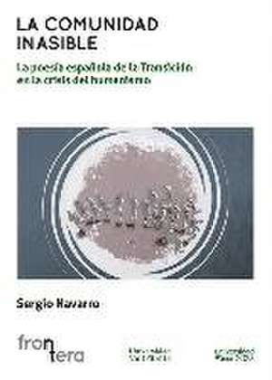 La comunidad inasible : la poesía española de la transición en la crisis del humanismo de Srgio Navarro