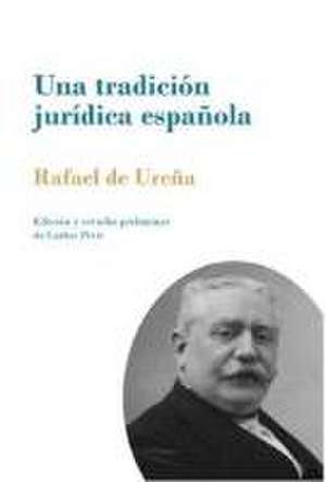 Una tradición jurídica española : la autoridad paterna como el poder conjunto y solidario del padre y de la madre de Rafael de Ureña y Smenjaud