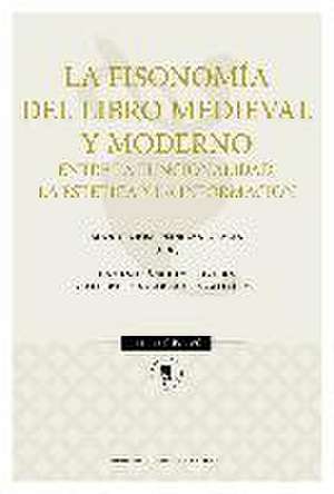 La fisonomía del libro medieval y moderno : entre la funcionalidad, la estética y la información de Manuel José Pedraza Gracia