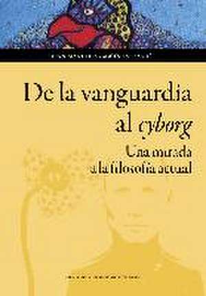 De la vanguardia al ciborg : una mirada a la filosofía actual de Juan Manuel Aragüés Estragués