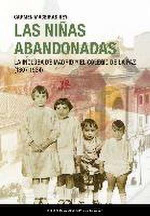 Las niñas abandonadas : la Inclusa de Madrid y el Colegio de la Paz, 1807-1934 de Carmen Maceiras Rey