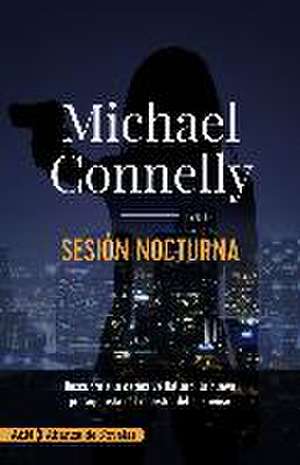 Sesión nocturna de Michael Connelly