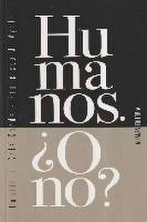 Humanos : ¿o no? de Francisco Ayala