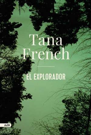 El Explorador (Adn) de Tana French