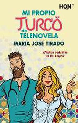 Mi propio turco de telenovela de María José Tirado