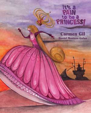 It's a Pain to Be a Princess! de Carmen Gil