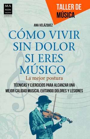 Como Vivir Sin Dolor Si Eres Musico: La Mejor Postura de Ana Velazquez