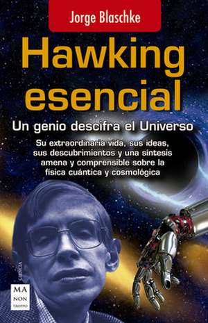 Hawking Esencial: Un Genio Descifra El Universo de Jorge Blaschke