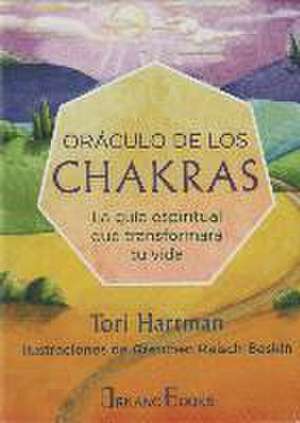 Oráculo de los chakras : la guía espiritual que transformará tu vida de Tori Hartman