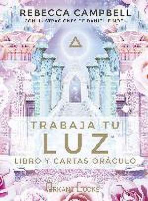 Trabaja tu luz : libro y cartas oráculo de Rebecca Campbell