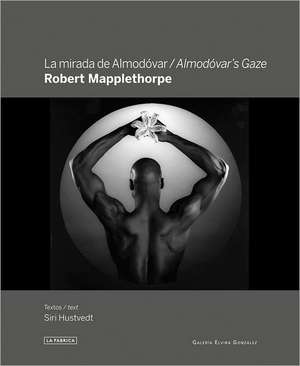 Robert Mapplethorpe: Almod&#xf3;var's Gaze de Pedro Almodóvar