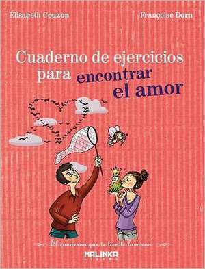 Cuaderno de Ejercicios Para Encontrar El Amor de Elisabeth Couzon