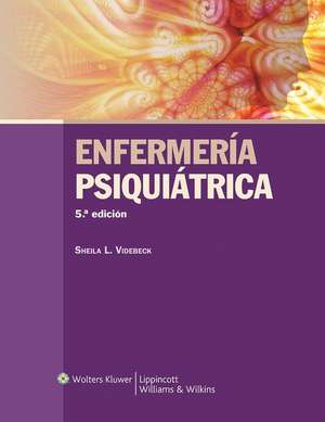 Enfermería psiquiátrica de Sheila L. Videbeck PhD, RN