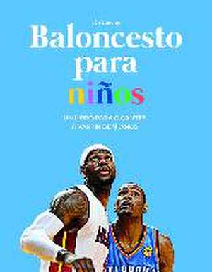 Baloncesto para niños. Un libro para gigantes de Iván Libreros