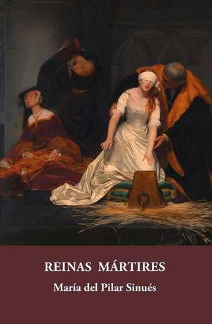 Reinas martires de Maria Del Pilar Sinues