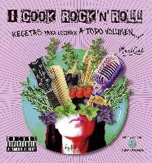 I cook rock 'n' roll