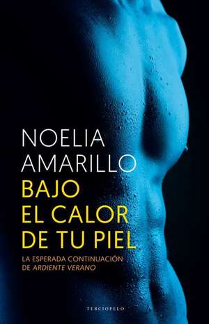 Bajo El Calor de Tu Piel de Noelia Amarillo