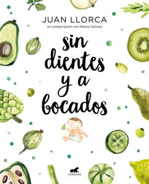 Sin Dientes Y a Bocados / Toothless and by the Mouthful de Juan Llorca