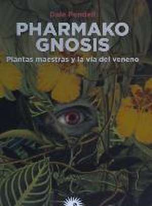 Pharmako gnosis : plantas maestras y la vía del veneno de Dale Pendell