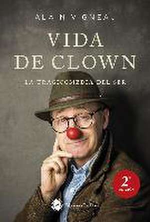 Vida de clown : la tragicomedia del ser de Alain Vigneau