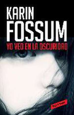 Yo veo en la oscuridad de Karin Fossum