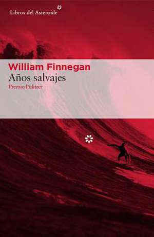 Anos Salvajes de William Finnegan