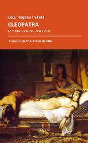 Cleopatra : la mujer, la reina, la leyenda de Amelia Pérez De Villar