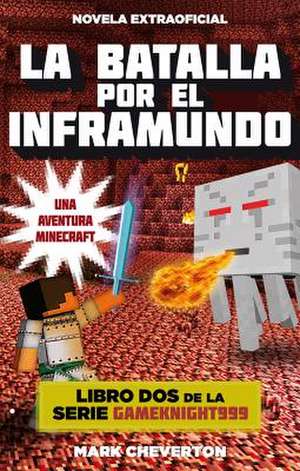 Batalla Por El Inframundo, La. Minecraft Libro 2 de Mark Cheverton