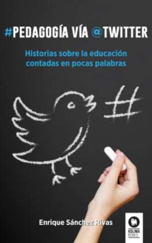 Pedagogía vía Twitter de Enrique Sánchez Rivas