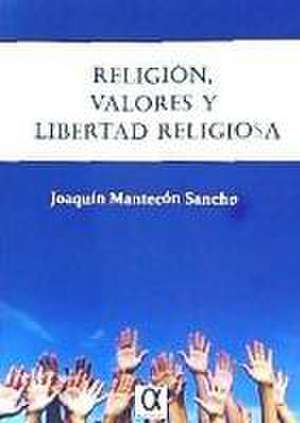 Religión, valores y libertad religiosa de Joaquín Mantecón