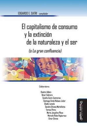 El capitalismo de consumo y la extinción de la naturaleza y el ser : o la gran confluencia de Beatriz Adaro