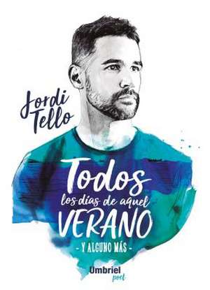 Todos Los Dias de Aquel Verano de Tello, Jordi