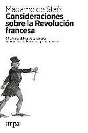 Consideraciones sobre la Revolución francesa : 25 años decisivos de la historia de Francia y de Europa en primera persona de Madame de Staël - Madame de -