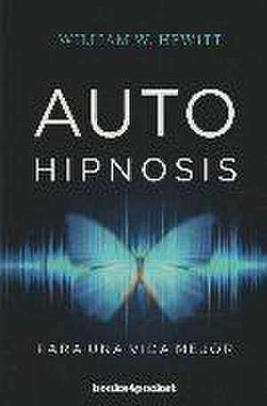 Autohipnosis Para Una Vida Mejor -V2* de William W. Hewitt