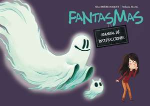 Fantasmas: Manual de Instrucciones de Alice Briere-Haquet