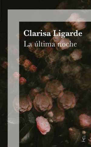 La última noche: Relatos del corazón. Relatos variados. Poesía española para jóvenes de Clarisa Ligarde