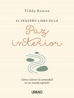 El Pequeno Libro de la Paz Interior de Tiddy Rowan