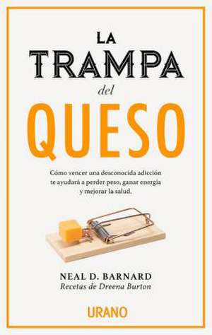 Trampa del Queso, La de Neal D. Barnard