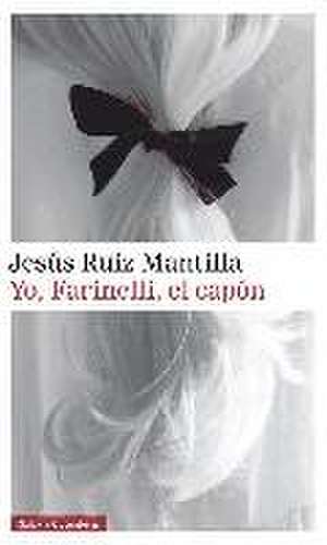 Yo, Farinelli, el capón de Jesús Ruiz Mantilla