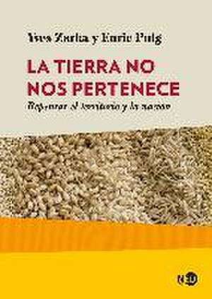 La tierra no nos pertenece : repensar el territorio y la nación de Yves Charles Zarka