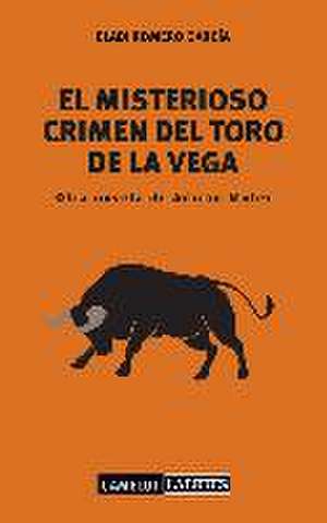 El misterioso crimen del Toro de la Vega : otra novela de Adrián Moler de Eladi Romero García