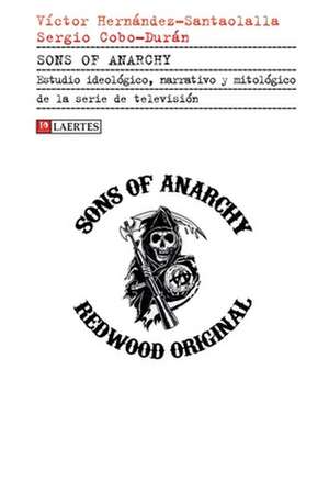 Sons of Anarchy: Estudio ideológico, narrativo y mitológico de la serie de televisión de Sergio Cobo-Durán