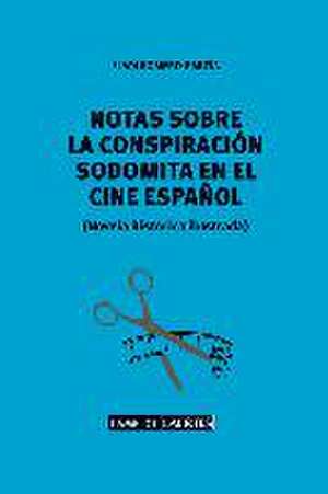 Notas sobre una conspiración sodomita en el cine español : novela histórica ilustrada de Eladi Romero García