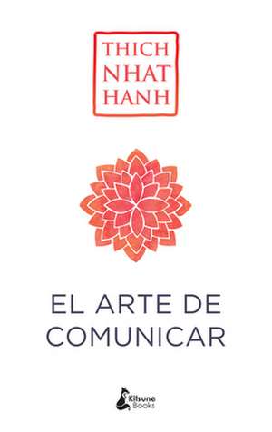 Arte de Comunicar, El de Thich Nhat Hanh