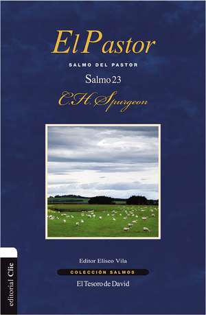 El Pastor: Salmo del pastor. Salmo 23 de Charles H. Spurgeon