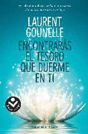 Encontrarás el tesoro que duerme en ti de Laurent Gounelle