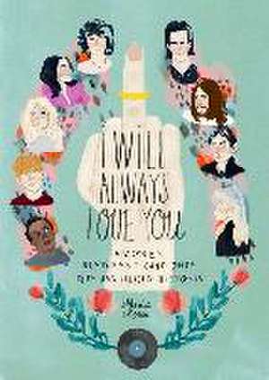 I will always love you : amores, rupturas y canciones que han hecho historia de Marisa Morea