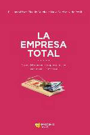 La empresa total : cómo ha de ser la empresa hoy para sobrevivir mañana de Elizabeth . . . [et al. Díaz Moreno