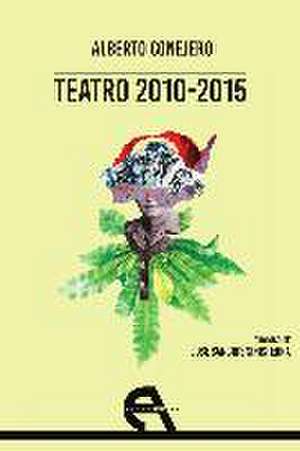 Teatro 2010-2015 de Alberto Conejero López